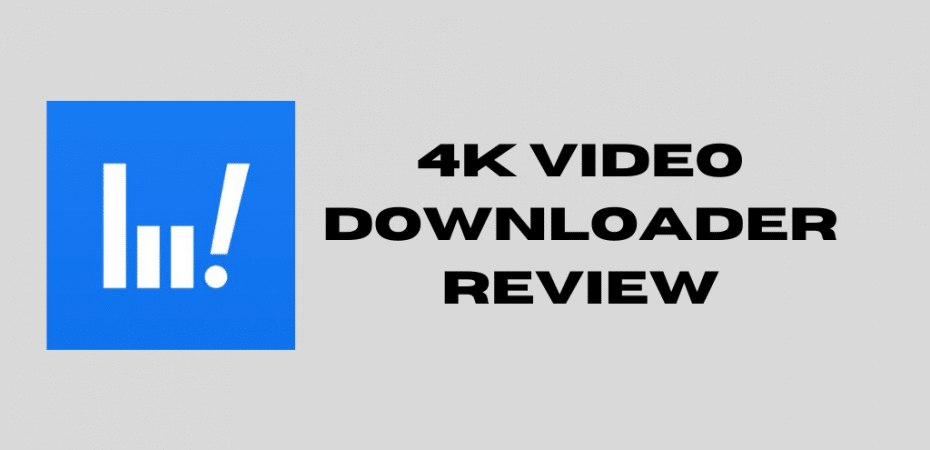 4K Video Downloader Review