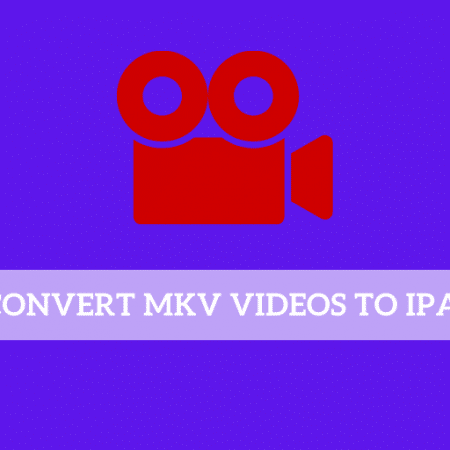 How to Convert MKV Videos to iPad Easily