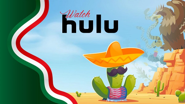 Why Is A VPN Necessary To Access Hulu Live in Mexico?