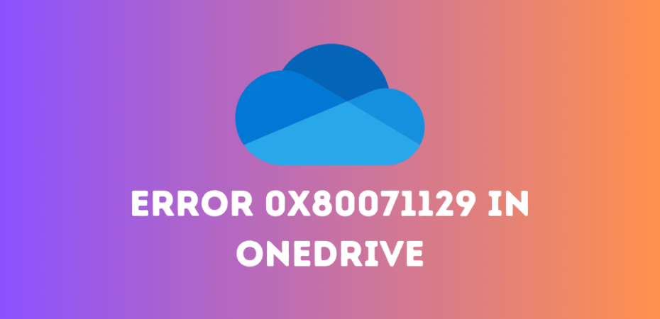 Fix Error 0x80071129 in OneDrive